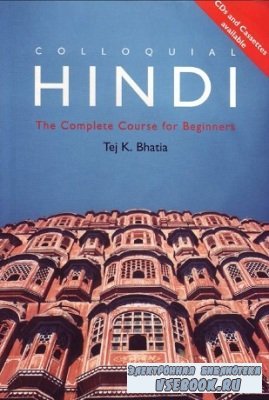T. Bhatia. Colloquial Hindi. The Complete Course For Beginners ( )