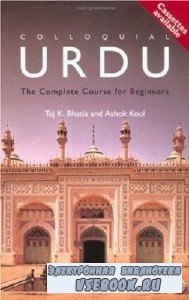 T. Bhatia. Colloquial Urdu. The Complete Course For Beginners ( )