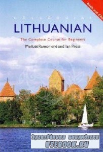 M. Ramoniene. Colloquial Lithuanian. The Complete Course For Beginners (  ...