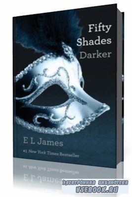 . .  / E. L. James -  2.     / Fifty Shades Darker Book 2 ()