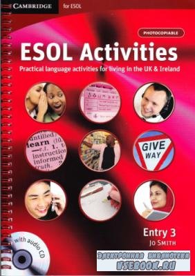 J. Smith. ESOL Activities. Practical language activities for living in the UK & Ireland. Entry 3 ( )