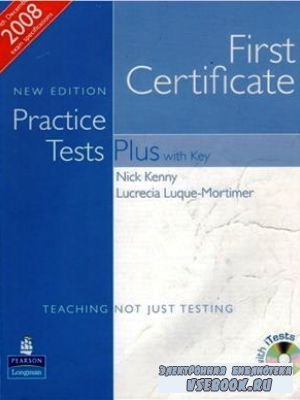 N. Kenny. First Certificate Practice Tests Plus with Key: New Edition ( )