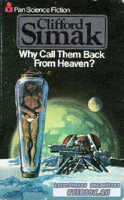 Clifford  Simak  -  Why Call Them Back From Heaven   ()     ...