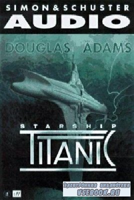Jones  Terry  -  Starship Titanic  (Аудиокнига)  читает  Simon & Schuster A ...