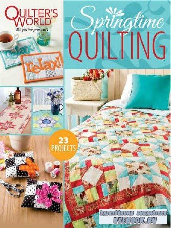 Quilters World   Springtime Quilting - 2017