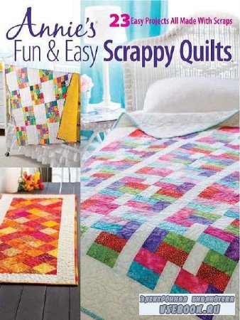 Fun & Easy Scrappy Quilts - 2017